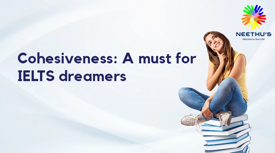 Cohesiveness: A must for IELTS dreamers