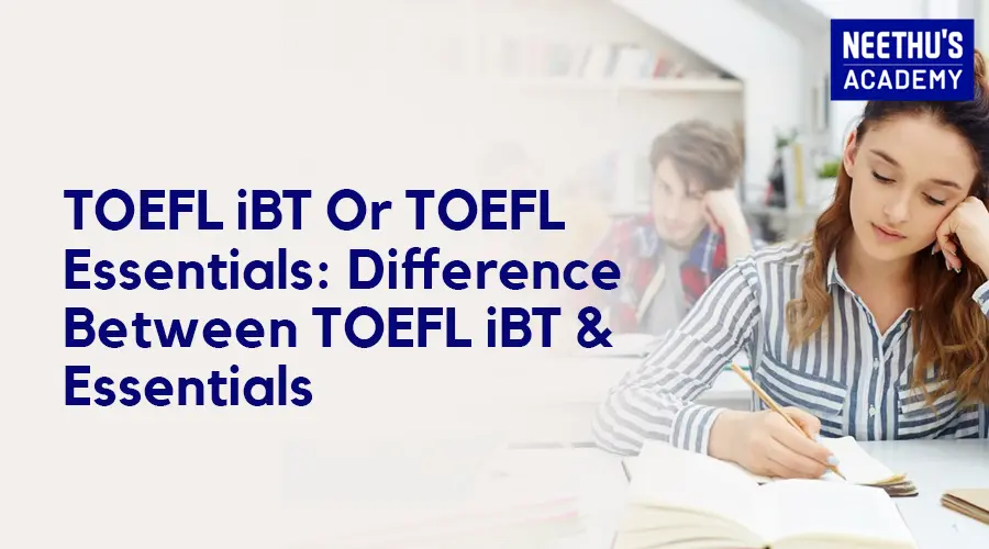 TOEFL iBT vs TOEFL Essentials