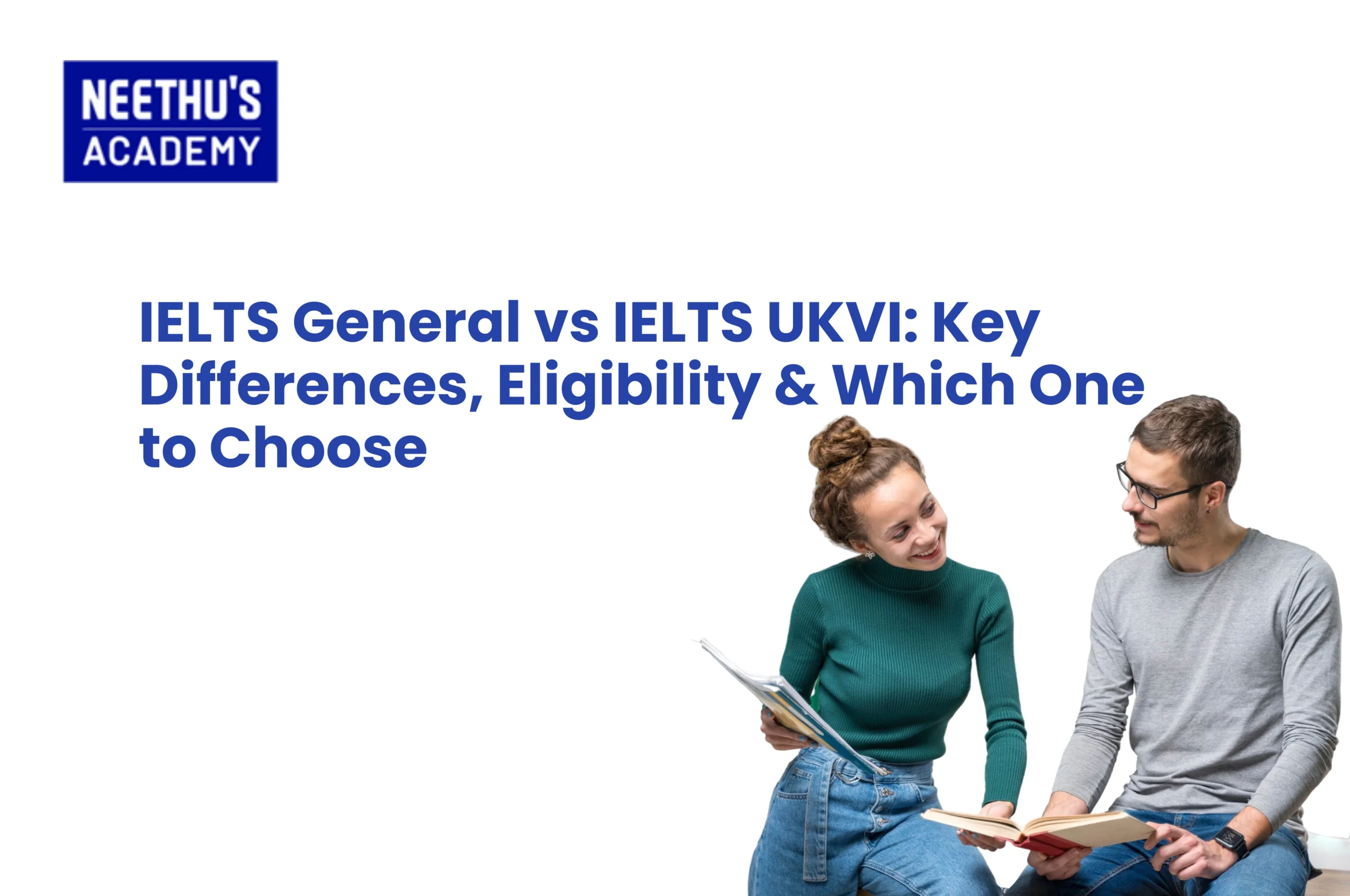IELTS General vs IELTS UKVI: Key Differences, Eligibility & Which One to Choose