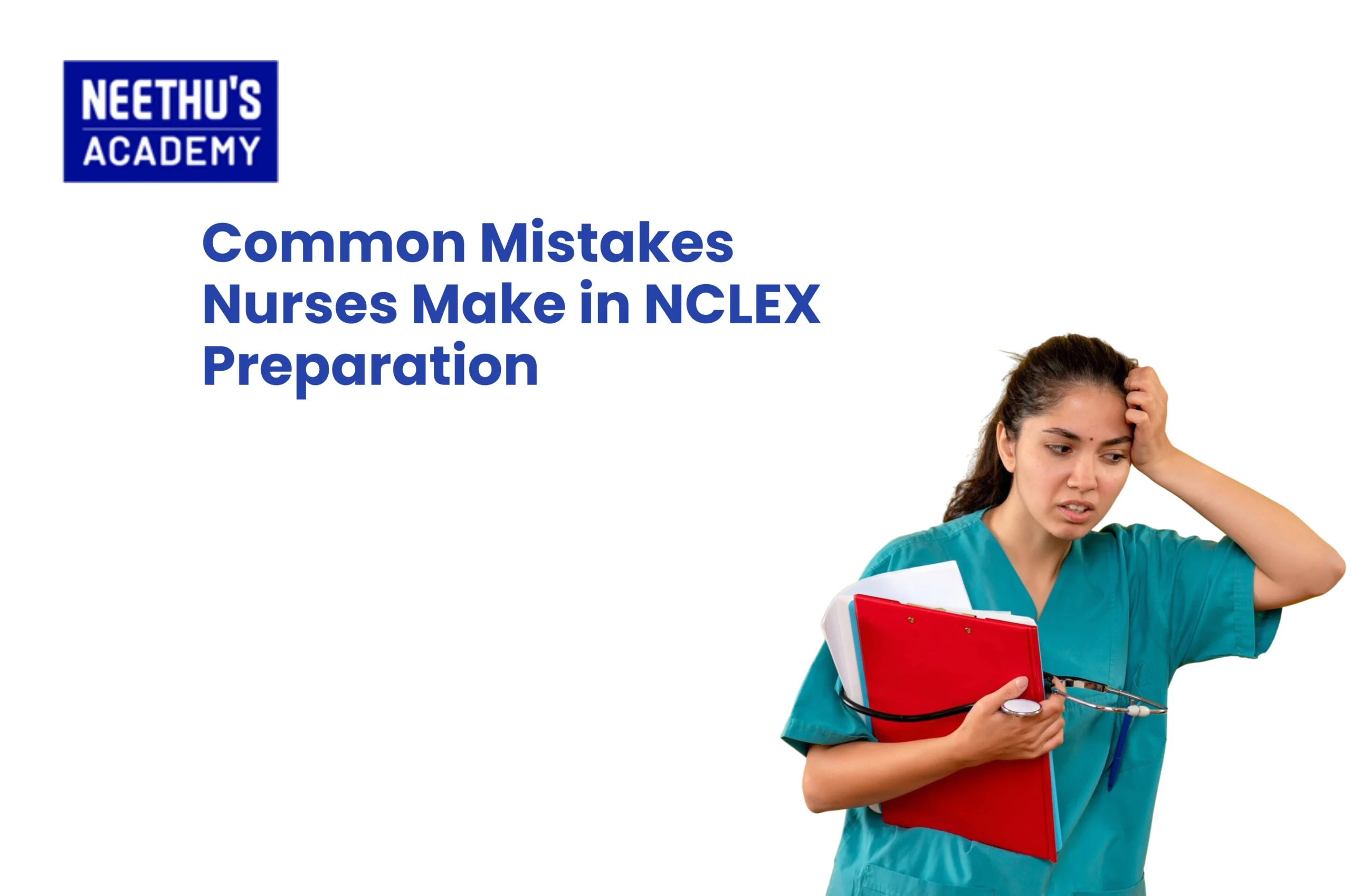 Common Mistakes Nurses Make in NCLEX Preparation