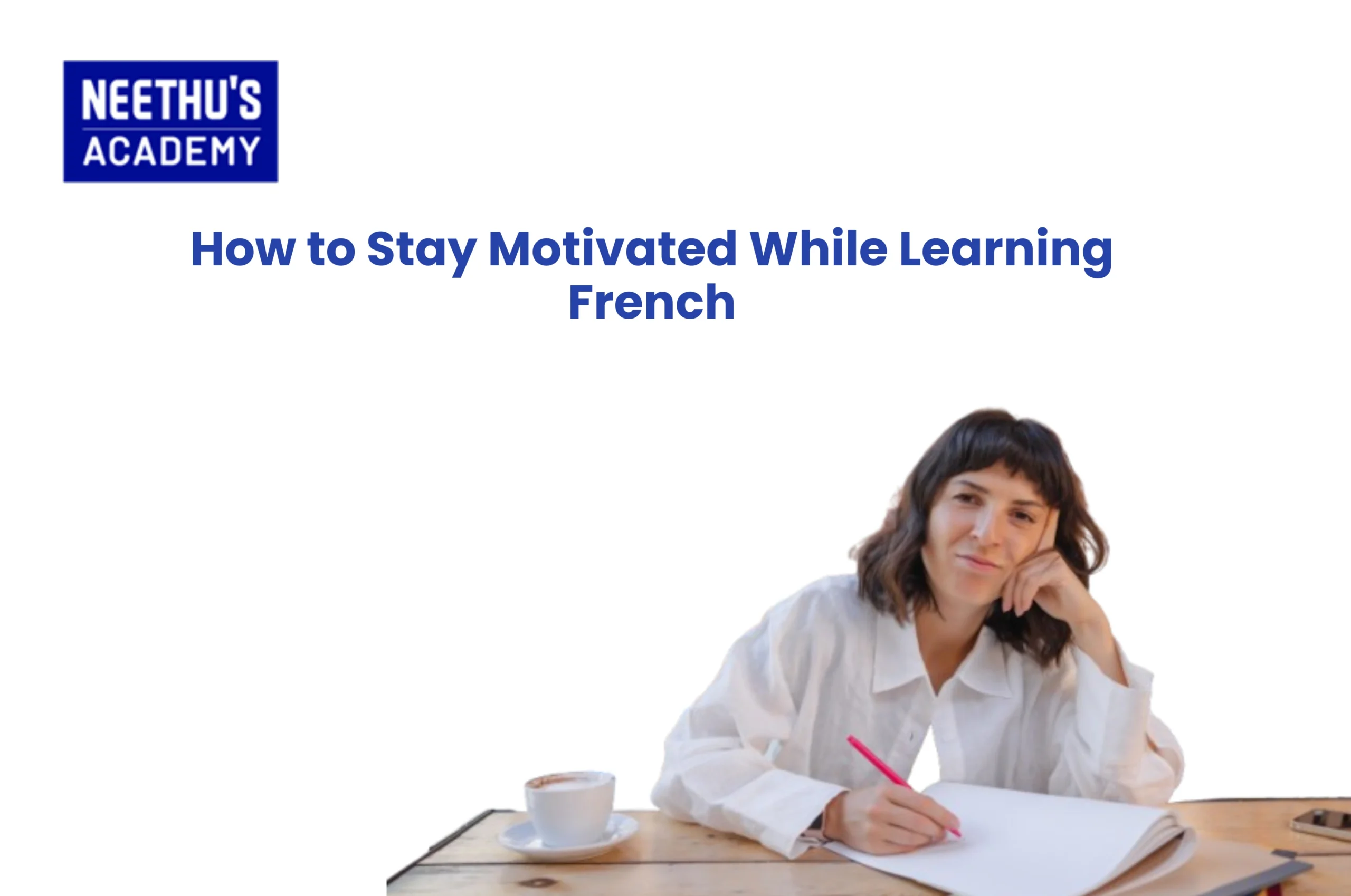 How to Stay Motivated While Learning French