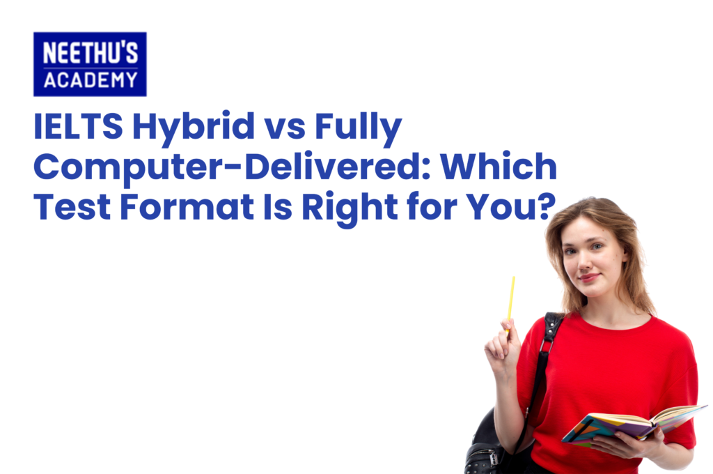 Student comparing IELTS hybrid vs fully computer-delivered test formats for the 2026 IELTS exam