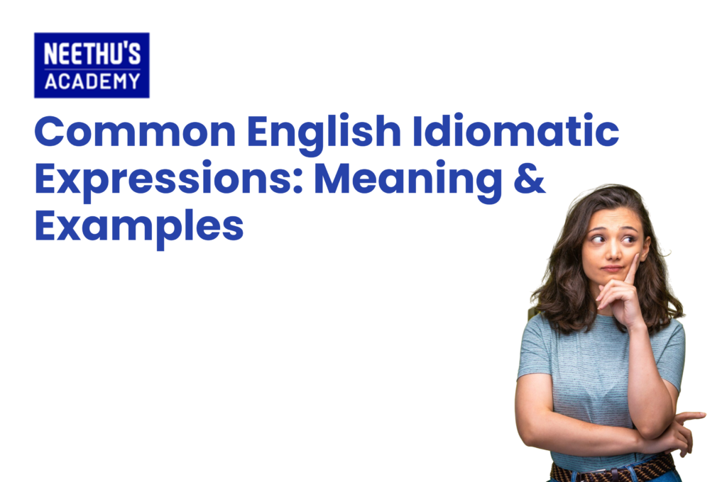 Common English idiomatic expressions with meanings and examples