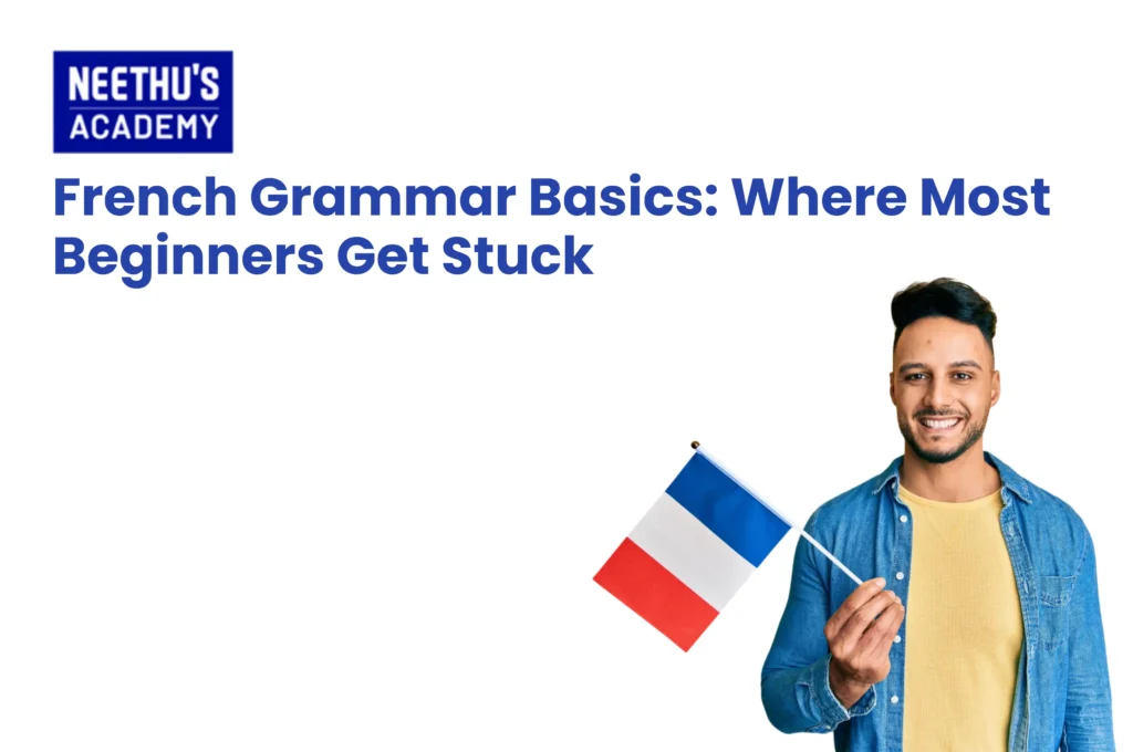 French grammar basics guide for beginners covering noun gender, verb conjugation, adjective agreement, pronouns, articles, and common grammar mistakes