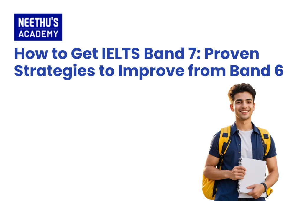 IELTS Band 7 preparation strategies for improving from Band 6