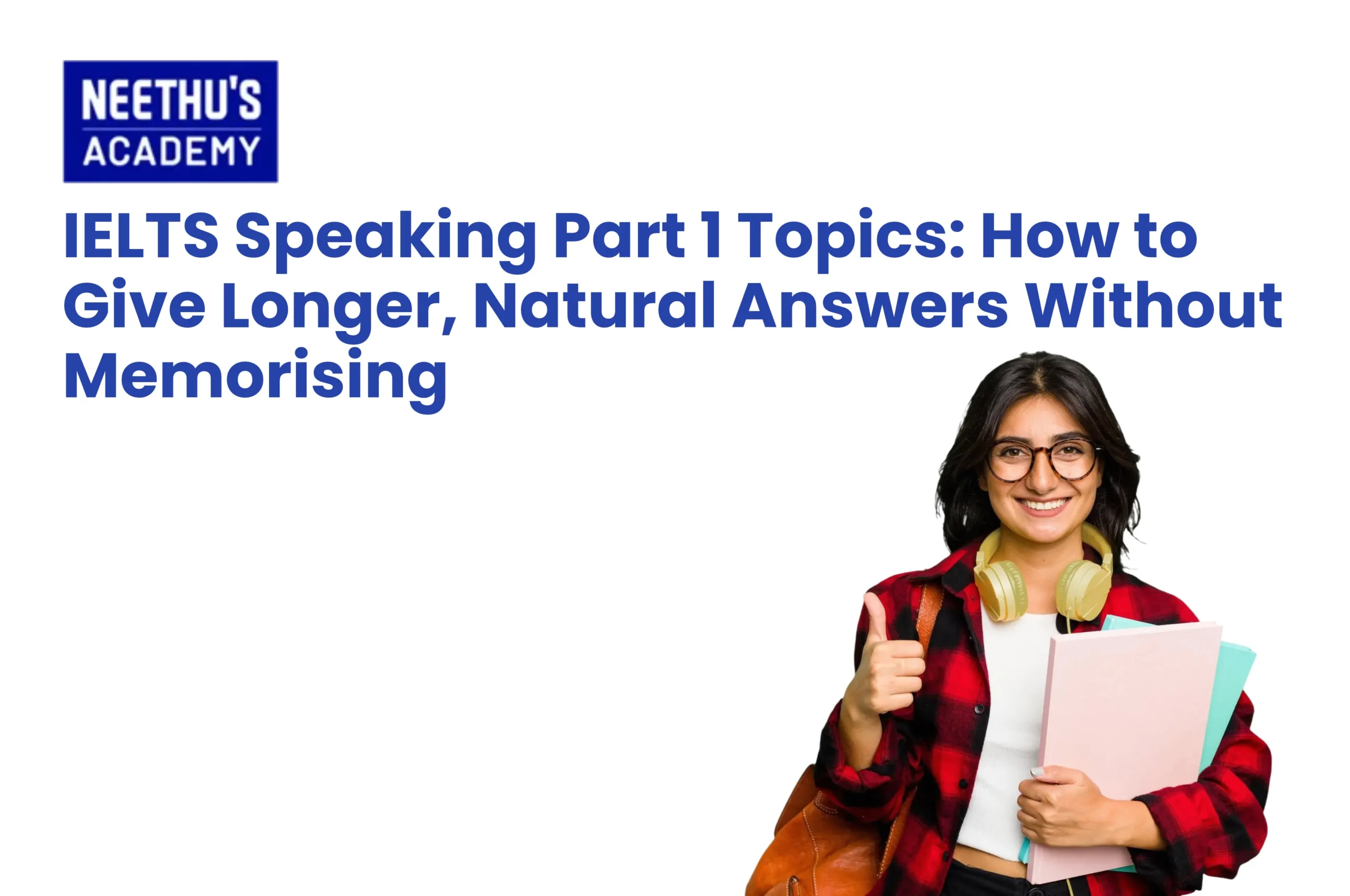 IELTS Speaking Part 1 topics and tips for giving natural answers