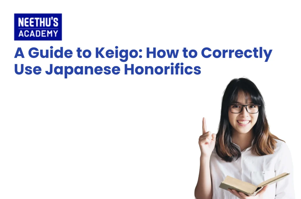 Japanese honorific language guide explaining Keigo, Sonkeigo, Kenjogo, and Teineigo