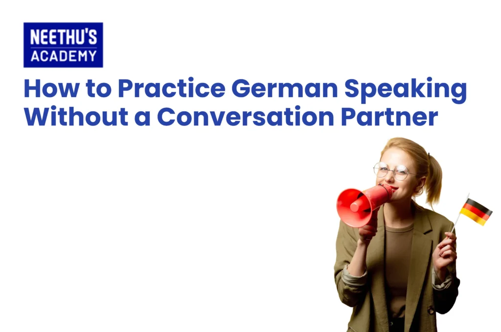 German speaking practice at home without a conversation partner