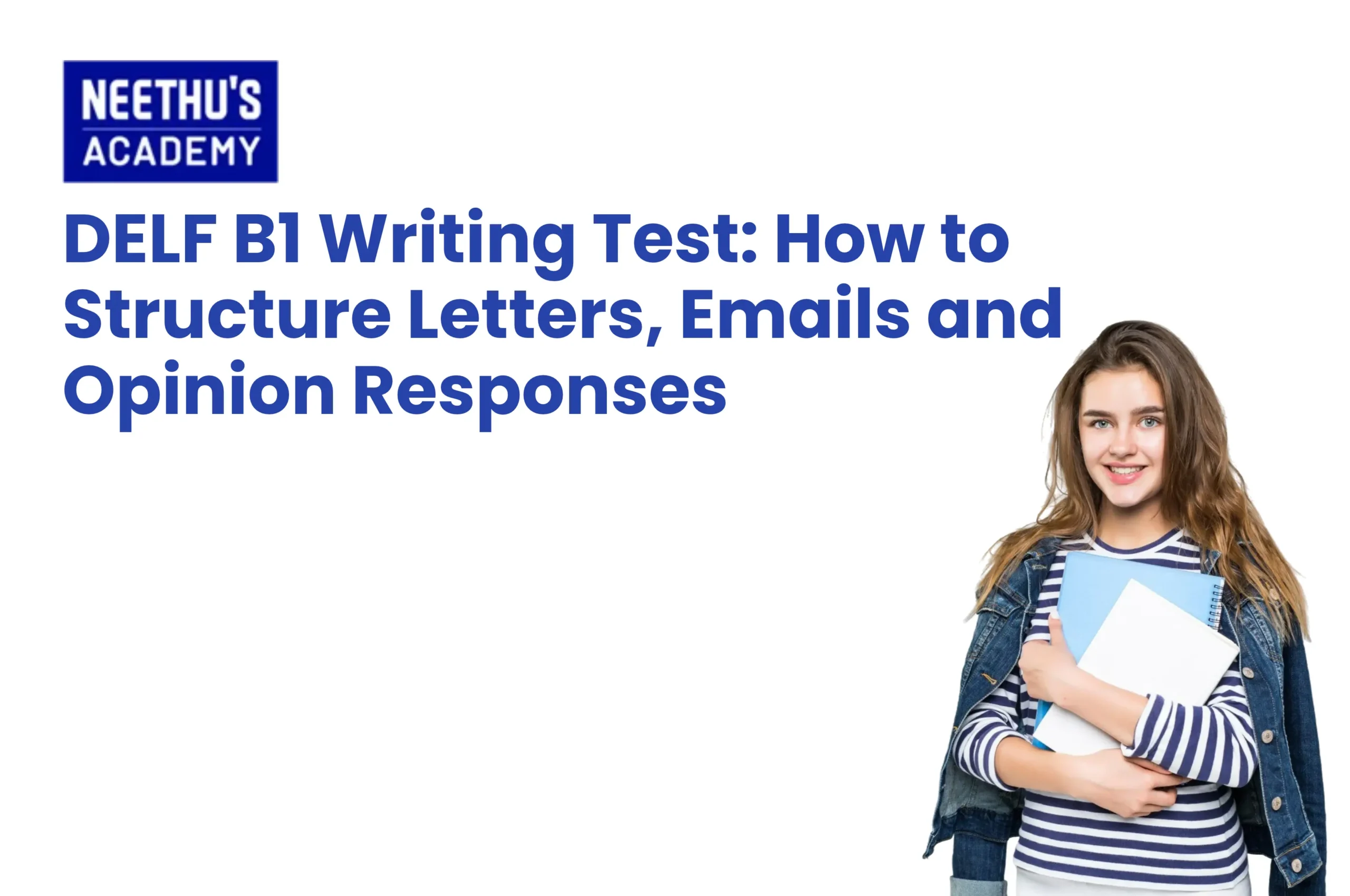 DELF B1 writing test preparation guide covering French letters, emails, opinion responses, writing samples, and grammar tips.