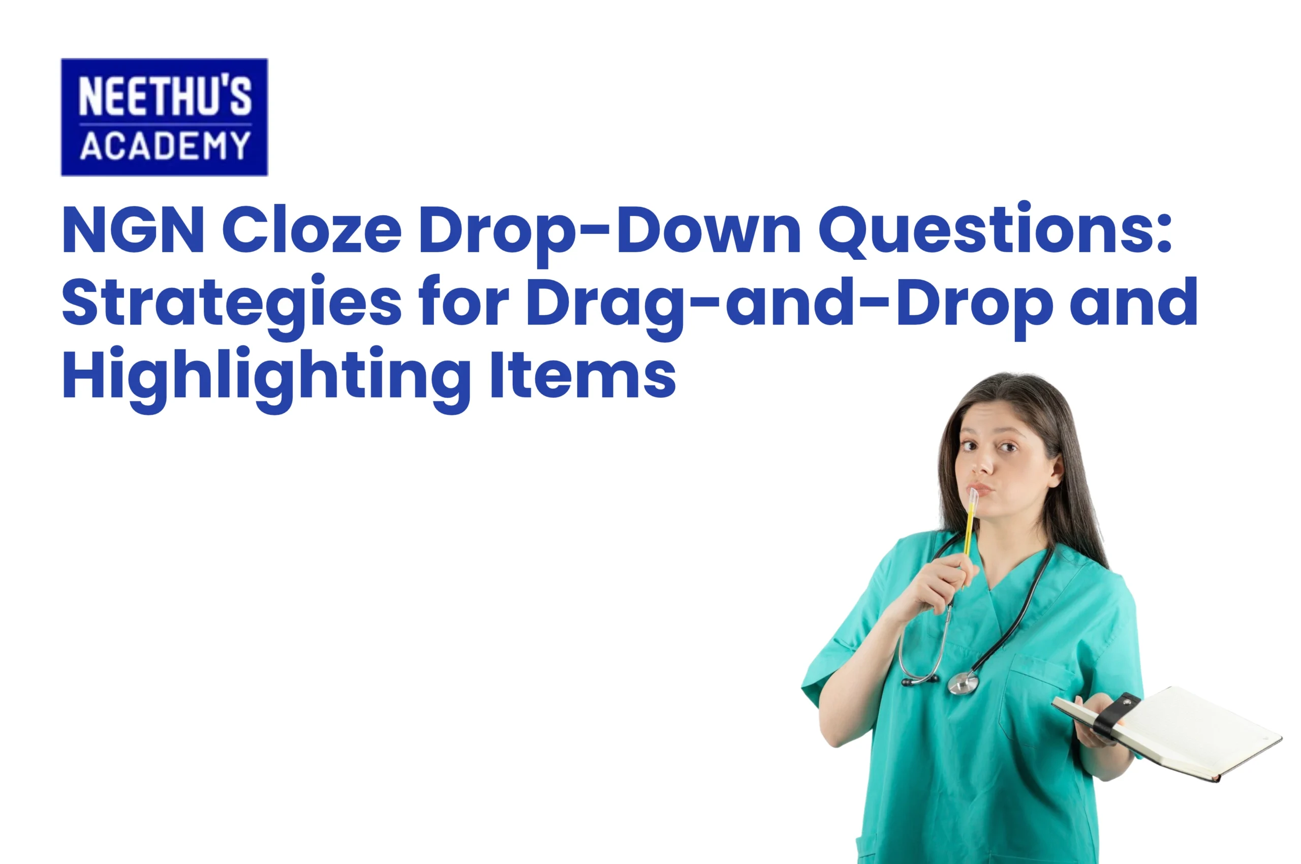 NGN NCLEX practice questions covering cloze drop-down, extended drag-and-drop, and highlighting strategies for nursing students.