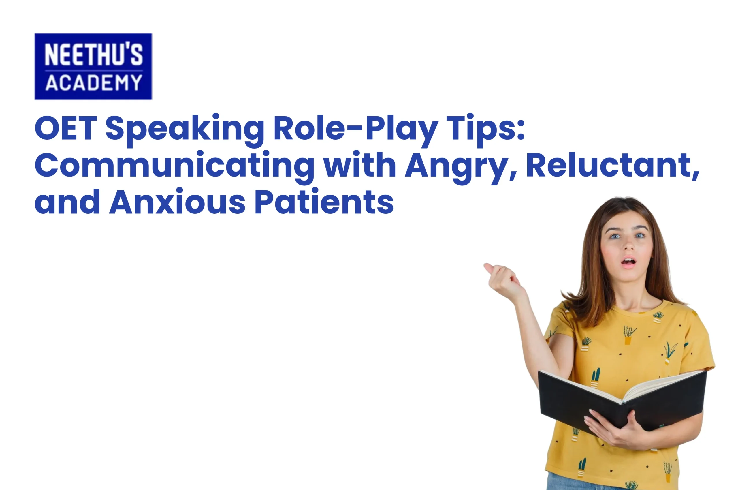 OET Speaking role-play tips for communicating with angry, reluctant, and anxious patients.