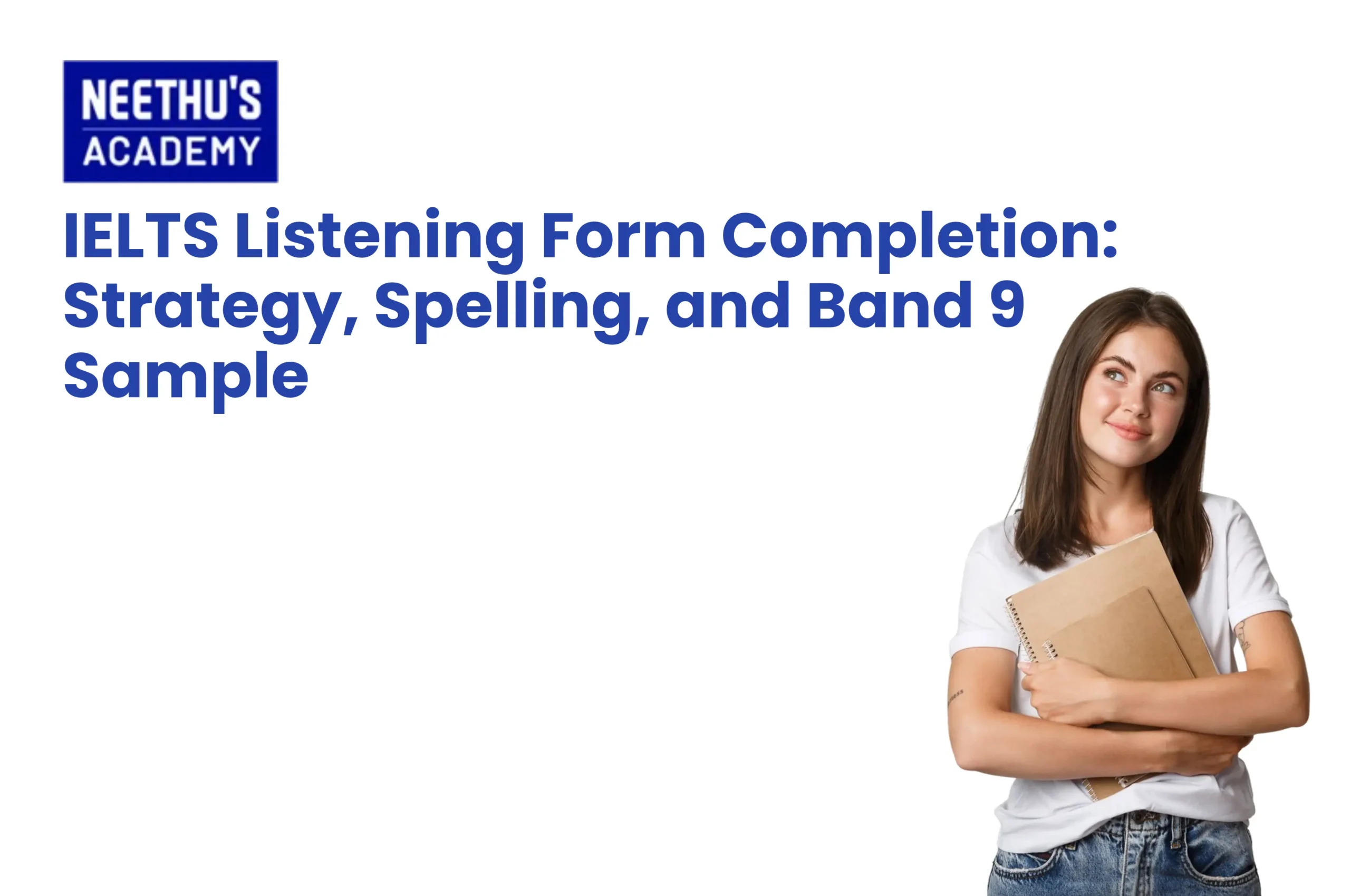 IELTS Listening form completion strategy and Band 9 tips