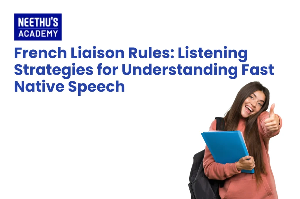 French liaison rules and listening strategies to understand fast native French speech